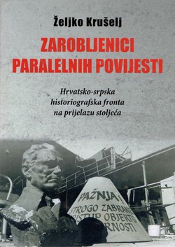 Zarobljenici paralelnih povijesti. Hrvatsko-srpska historiografska fronta na prijelazu stoljeća