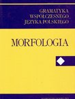 Gramatyka wspolczesnego jezyka polskiego. Morfologia (Wyd. drugie, zmienione)