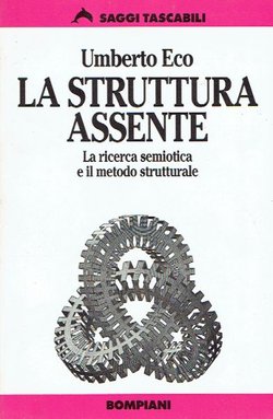 La struttura assente. La ricerca semiotica e il metodo strutturale