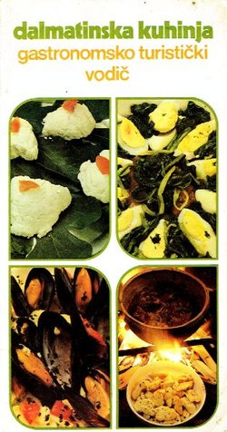 Dalmatinska kuhinja. Gastronomsko turistički vodič