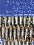 Kuharski kanconijer. Gurmanska sjećanja Mediterana (4.izd.)