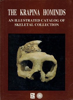 The Krapina Hominids. An Illustrated Catalog of Skeletal Collection