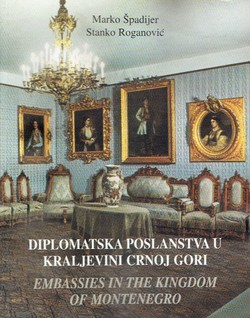 Diplomatska poslanstva u Kraljevini Crnoj Gori / Embassies in the Kingdom of Montenegro