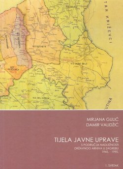 Tijela javne uprave s područja nadležnosti Državnog arhiva u Zagrebu 1945.-1990. I.