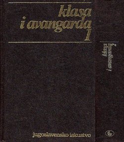 Klasa i avangarda. Jugoslavensko iskustvo I-II