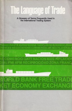 The Language of Trade. A Glossary of Terms Frequently Used in the International Trading System