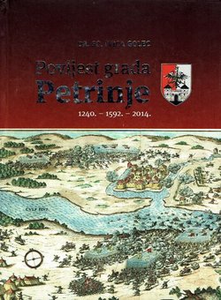 Povijest grada Petrinje 1240.-1592.-2014. (2.izd.)