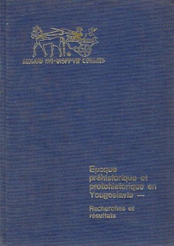 Epoque prehistorique et protohistorique en Yougoslavie - Recherches et resultats