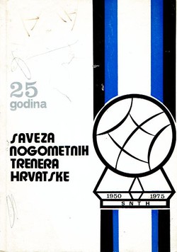 25 godina Saveza nogometnih trenera Hrvatske 1950-1975