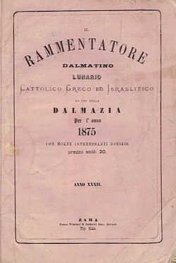 Il rammentatore dalmatino. Lunario cattolico, greco ed israelitico ad uso della Dalmazia per l'anno 1875. Anno XXXII.