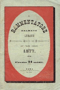Il rammentatore dalmatino. Lunario cattolico, greco ed israelitico per l'anno comune 1877. Anno XXXIV.