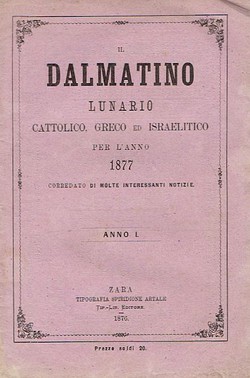 Il Dalmatino. Lunario cattolico, greco ed israelitico per l'anno 1877. Anno I.