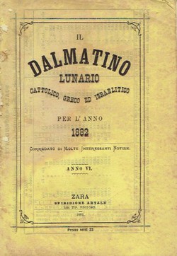 Il Dalmatino. Lunario cattolico, greco ed israelitico per l'anno 1882. Anno VI.