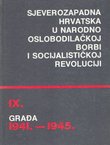 Sjeverozapadna Hrvatska u Narodnooslobodilačkoj borbi i socijalističkoj revoluciji. Građa 1941.-1945. IX.