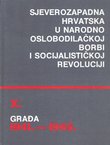 Sjeverozapadna Hrvatska u Narodnooslobodilačkoj borbi i socijalističkoj revoluciji. Građa 1941.-1945. X.