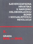 Sjeverozapadna Hrvatska u Narodnooslobodilačkoj borbi i socijalističkoj revoluciji. Građa1941.-1945. X.