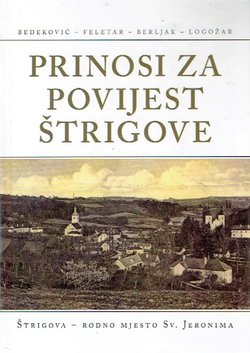 Prinosi za povijest Štrigove. Štrigova - rodno mjesto Sv. Jeronima