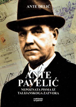 Ante Pavelić. Nepoznata pisma iz talijanskoga zatvora (2.izmj.izd.)