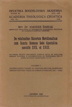 De relationibus Slavorum Meridionalium cum Sancta Romana Sede Apostolica saeculis XVII. et XVIII. Vol. I.