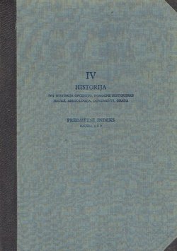 Bibliografija rasprava i članaka IV. Historija 1. Historija općenito, pomoćne historijske nauke, arheologija, dokumenti, građa. Predmetni indeks