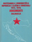 Partizanska i komunistička represija i zločini u Hrvatskoj 1944.-1946. Dokumenti. Dalmacija