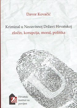 Kriminal u Nezavisnoj Državi Hrvatskoj - zločin, korupcija, moral, politika