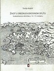 Život u srednjovjekovnom Splitu. Svakodnevica obrtnika u 14. i 15. stoljeću