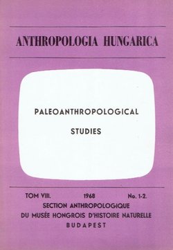 Anthropologia hungarica VIII/1-2/1968 (Paleoanthropological Studies)