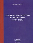 Sindikat i radništvo u Hrvatskoj (1945.-1950.)
