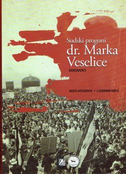 Sudski progoni dr. Marka Veselice. Dokumenti