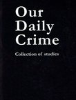 Our Daily Crime. Collection of Studies