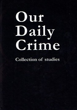 Our Daily Crime. Collection of Studies