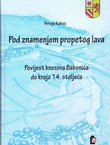 Pod znamenjem propetog lava. Povijest knezova Babonića do kraja 14. stoljeća