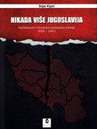 Nikada više Jugoslavija. Intelektualci i hrvatsko nacionalno pitanje (1929.-1945.)