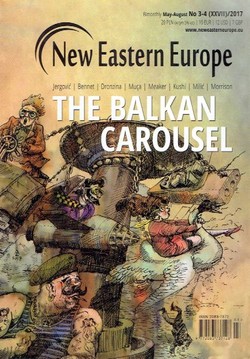 New Eastern Europe 3-4/XXVII/2017. The Balkan Carousel