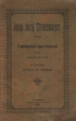 Josip Juraj Strossmayer. O pedesetgodišnjici njegova biskupovanja