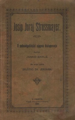 Josip Juraj Strossmayer. O pedesetgodišnjici njegova biskupovanja