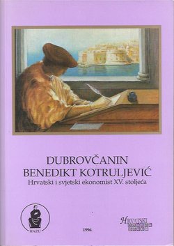 Dubrovčanin Benedikt Kotruljević. Hrvatski i svjetski ekonomist XV. stoljeća