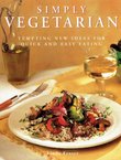 Simply Vegetarian. Tempting New Ideas for Quick and Easy Eating