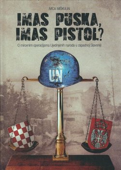 Imas puska, imas pistol? O mirovnim operacijama Ujedinjenih naroda u zapadnoj Slavoniji