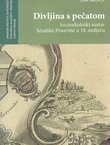 Divljina s pečatom. Socioekološki sustav brodske Posavine u 18. stoljeću