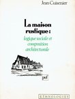 La maison rustique: logique sociale et composition architecturale