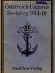 Österreich-Ungarns Seekrieg 1914-18. I.