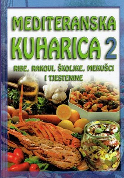 Mediteranska kuharica 2. Ribe, rakovi, školjke, mekušci i tjestenine