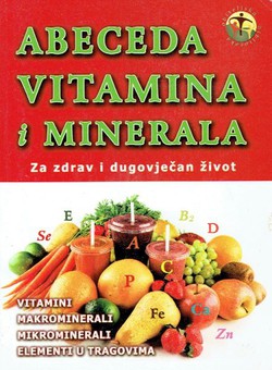 Abeceda vitamina i minerala. Za zdrav život i dugovječan život