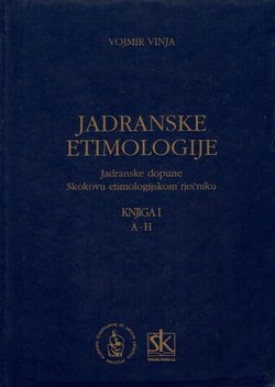 Jadranske etimologije. Jadranske dopune Skokovu etimologijskom rječniku I. (A-H)