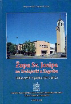 Župa Sv. Josipa na Trešnjevki u Zagrebu. Prikaz prvih 75 godina (1937.-2012.)