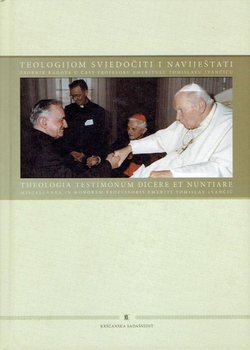 Teologijom svjedočiti i naviještati. Zbornik radova u čast profesoru emeritusu Tomislavu Ivančiću
