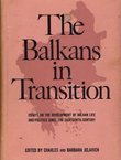 The Balkans in Transition. Essays on the Developement of Balkan Life and Politics Since the Eighteenth Century