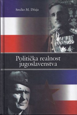 Politička realnost jugoslavenstva (1918-1991). S posebnim osvrtom na Bosnu i Hercegovinu